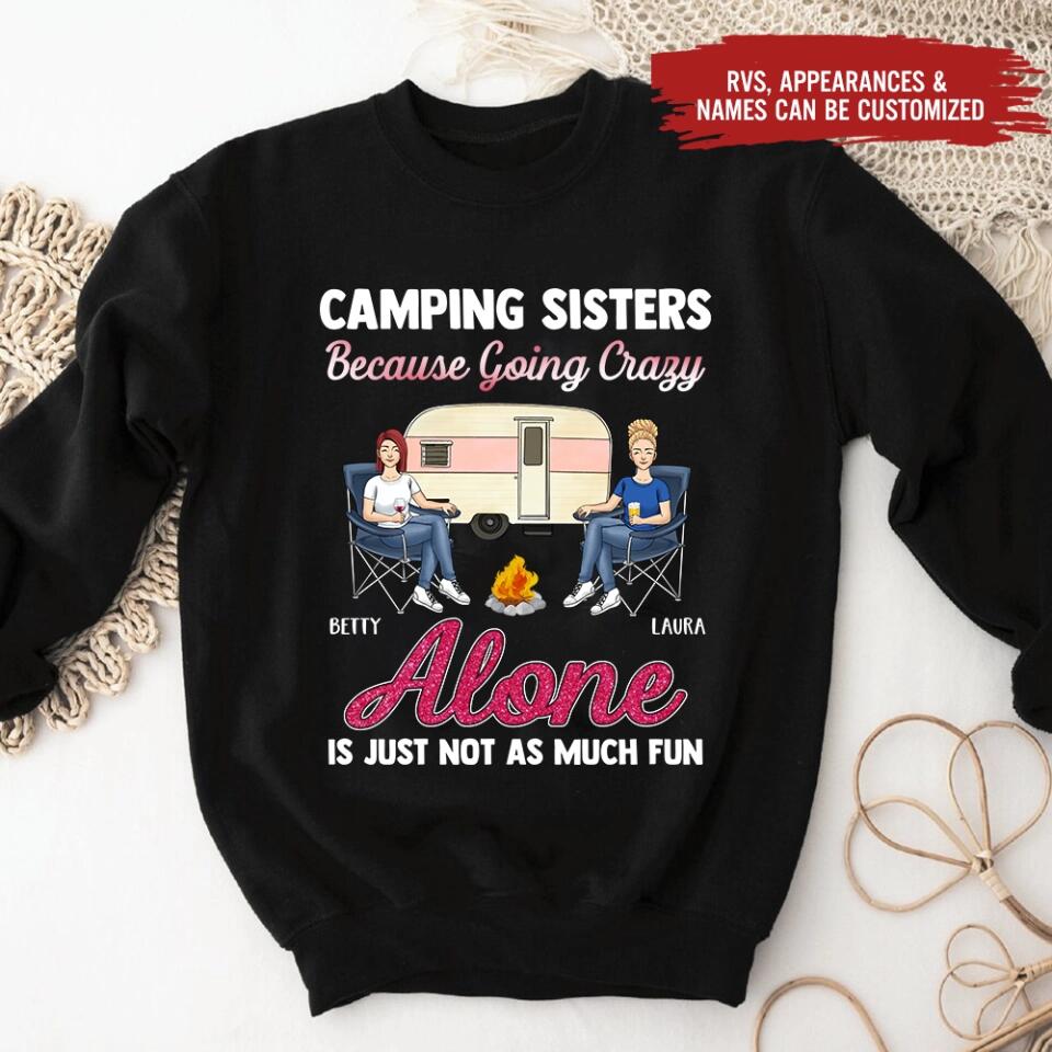 Camping Sisters Because Going Crazy Alone Is Just Not As Much Fun - Personalized T-Shirt, Gift For Besties