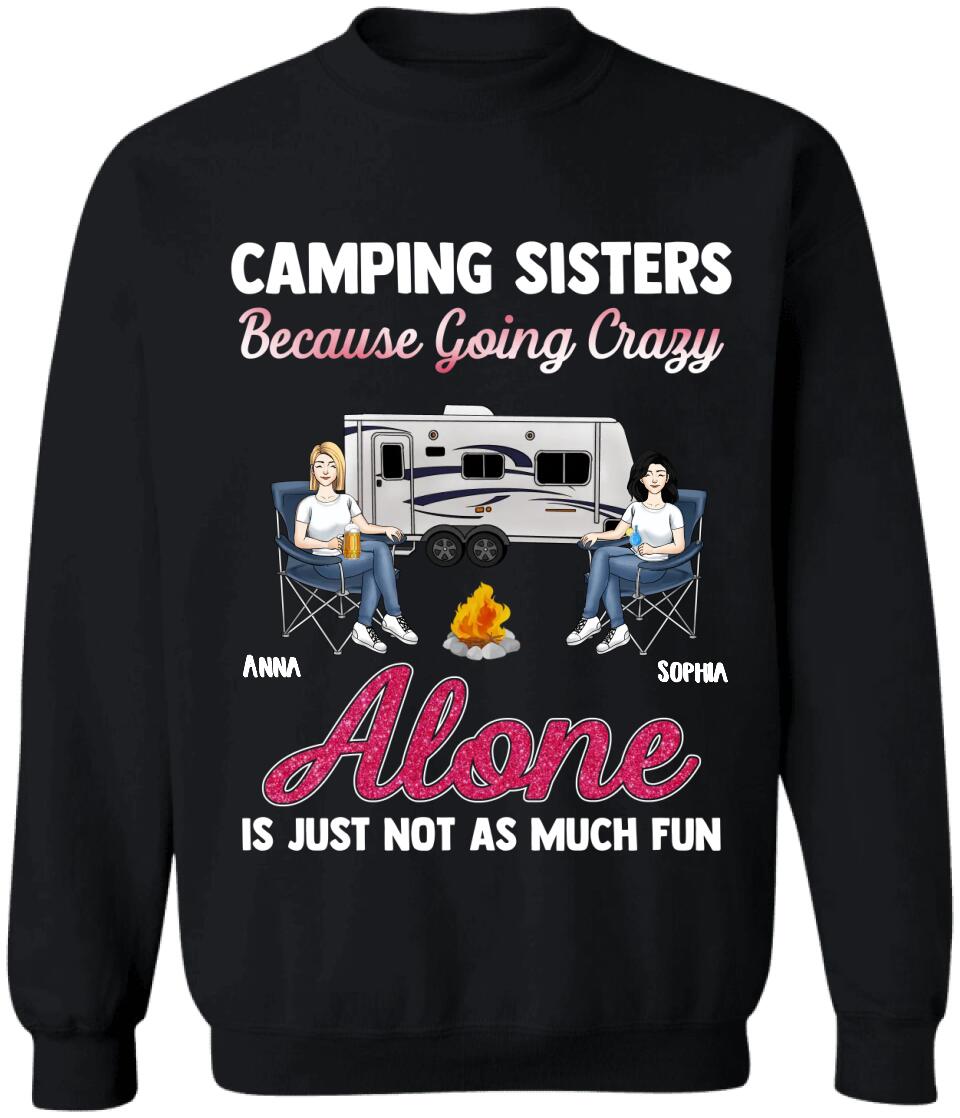 Camping Sisters Because Going Crazy Alone Is Just Not As Much Fun - Personalized T-Shirt, Gift For Besties